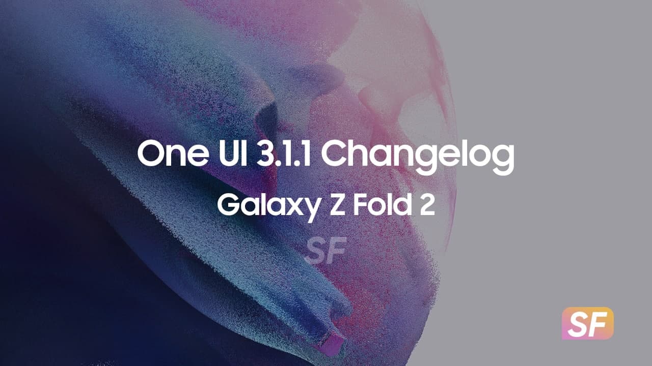 Galaxy Z Fold 2 One UI 3.1.1 Changelog