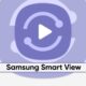 Samsung Smart View update