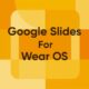 Google Slides for WearOS