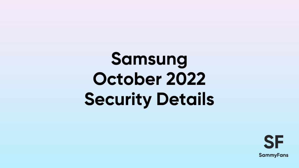 Samsung October 2022 Security Patch Details