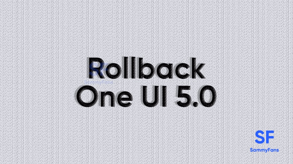 Rollback Samsung One UI 5.0