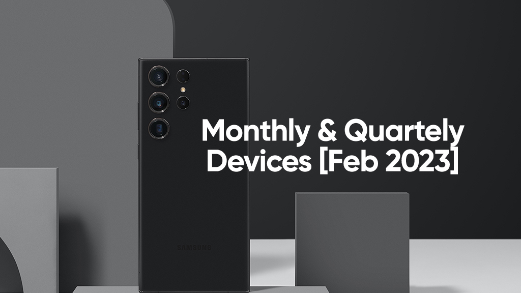 Samsung Monthly Quarterly Devices February 2023