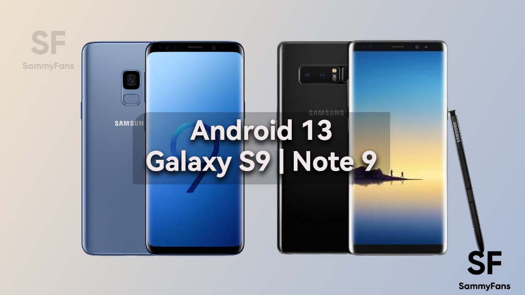 Samsung S9 Note 9 Android 13