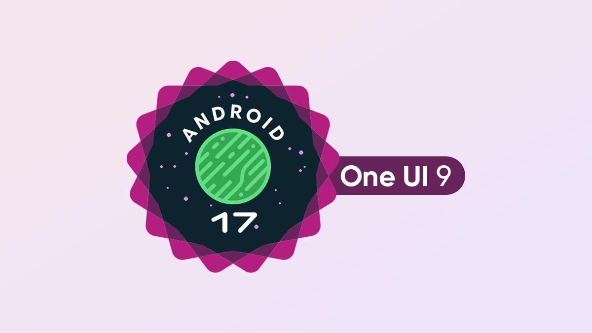 One UI 9 and Android 17 kicks off development
